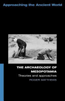 The Archaeology Of Mesopotamia Theories And Approaches 1st Edition Roger Matthews