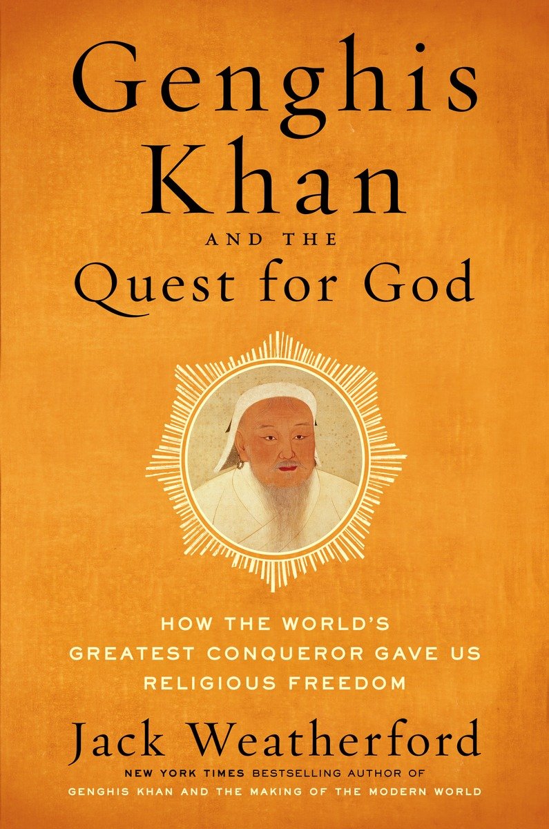 Genghis Khan And The Quest For God Jack Weatherford