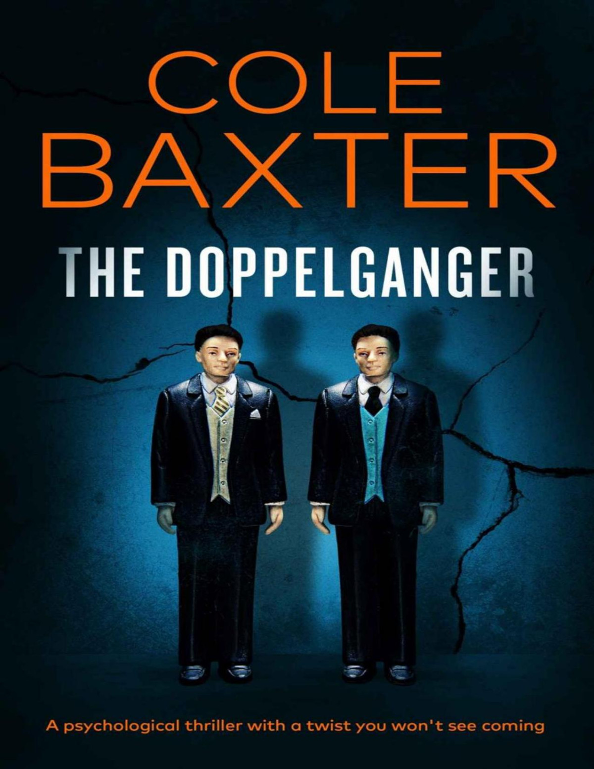 The Doppelganger A Psychological Thriller With A Twist You Wont See Coming Cole Baxter