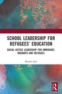 School Leadership For Refugees Education Social Justice Leadership For Immigrant Migrants And Refugees 1st Edition Khalid Arar