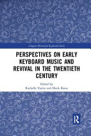 Perspectives On Early Keyboard Music And Revival In The Twentieth Century 1st Edition Rachelle Taylor