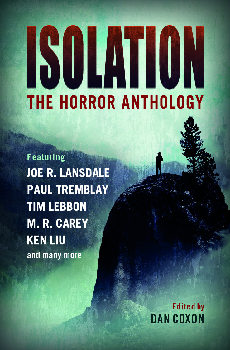 Isolation The Horror Anthology Dan Coxon Mr Carey Paul Tremblay