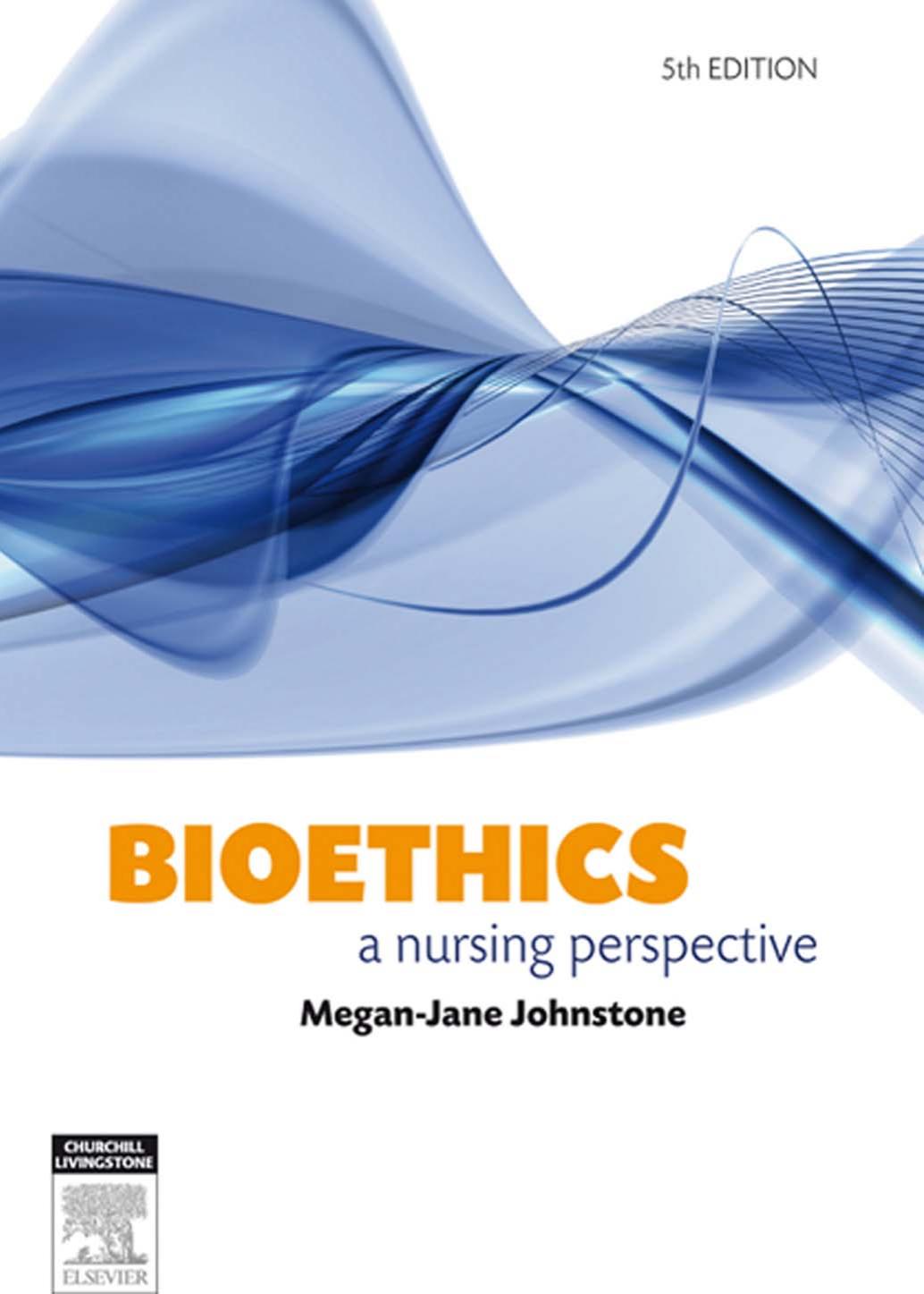 Bioethics A Nursing Perspective 5th Meganjane Johnstone