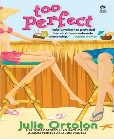 Too Perfect 1st Julie Ortolon