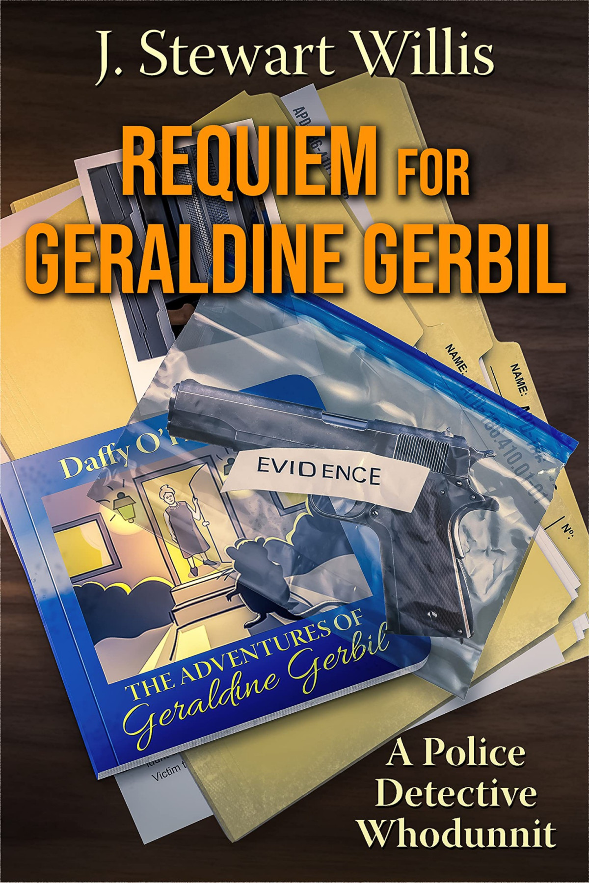 Requiem For Geraldine Gerbil A Police Detective Whodunnit J Stewart Willis