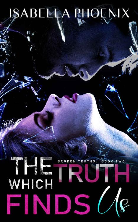 The Truth Which Finds Us Broken Truths Book 2 Isabella Phoenix
