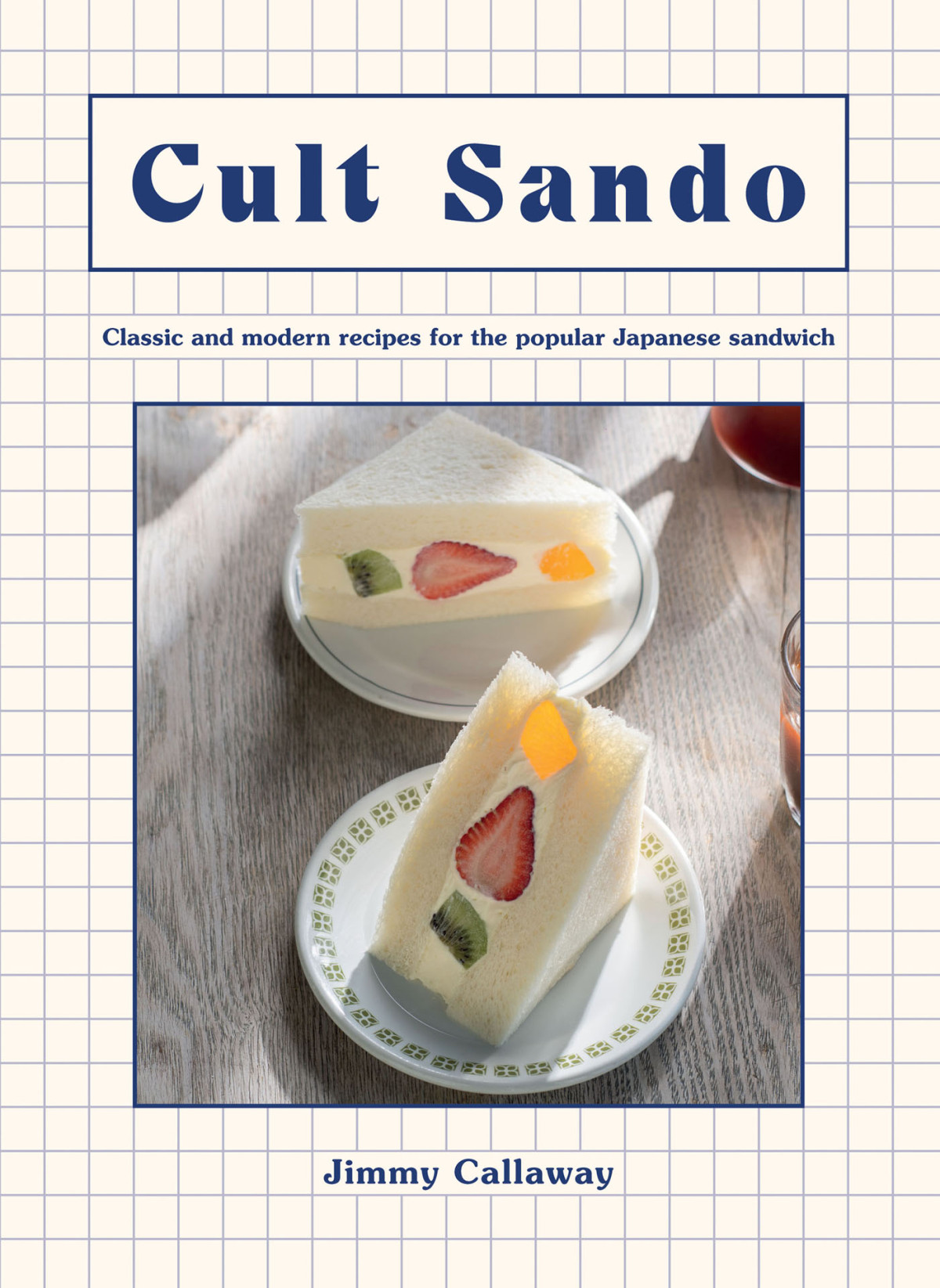 Cult Sando Classic And Modern Recipes For The Popular Japanese Sandwich Jimmy Callaway