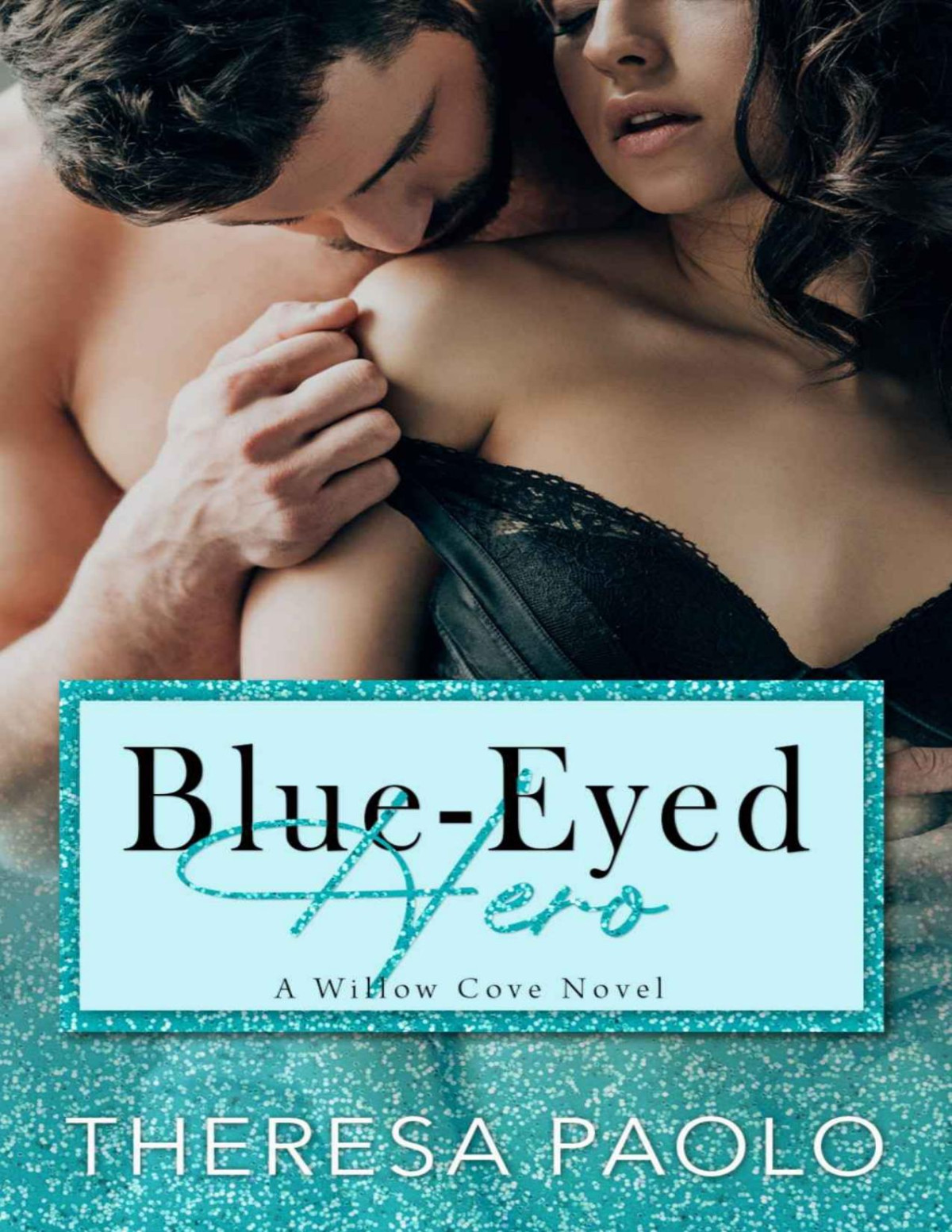 Blueeyed Hero A Willow Cove Novel 6 Small Town Enemies To Lovers Theresa Paolo
