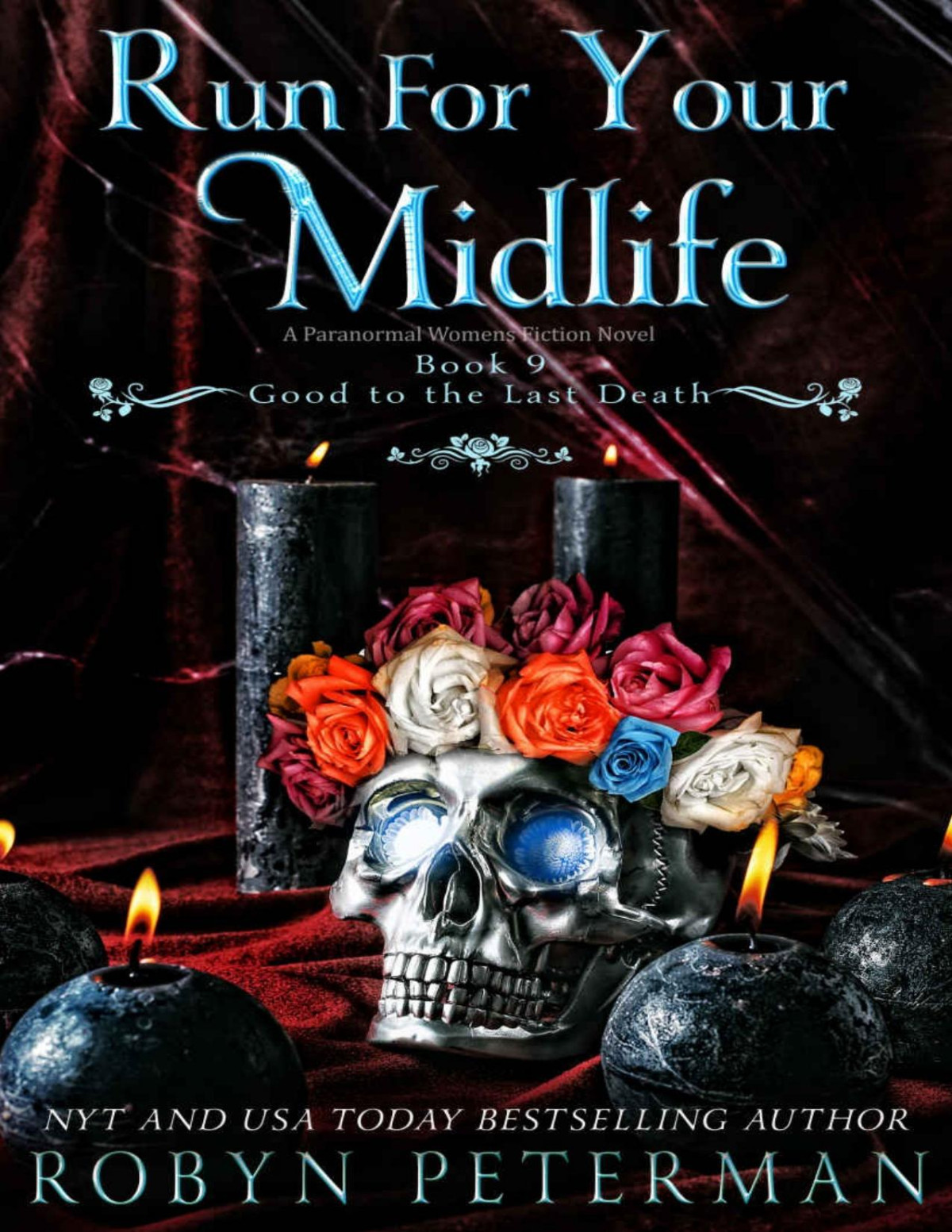 Run For Your Midlife A Paranormal Womens Fiction Novel Good To The Last Death Book Nine Robyn Peterman