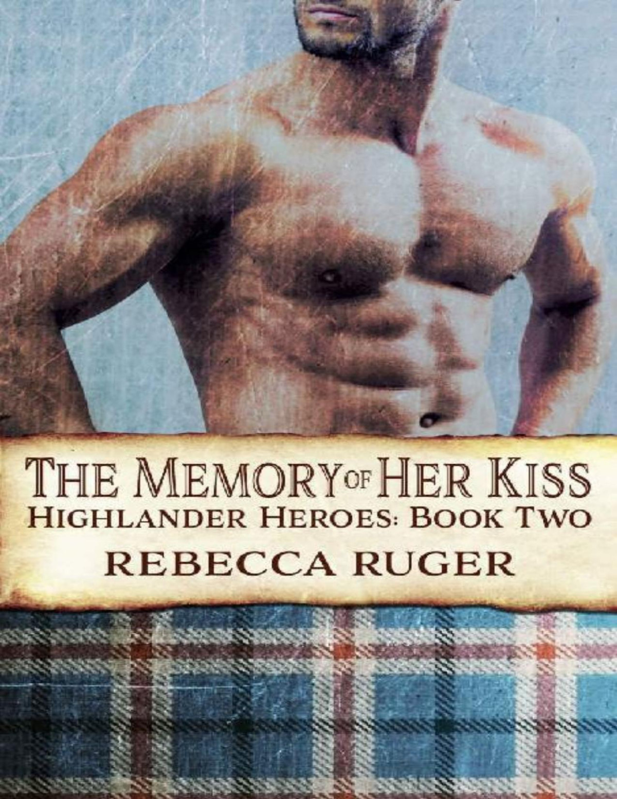 The Memory Of Her Kiss Highlander Heroes Book 2 Rebecca Ruger
