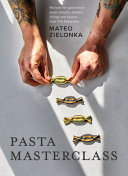 Pasta Masterclass Recipes For Spectacular Pasta Doughs Shapes Fillings And Sauces From The Pasta Man Mateo Zielonka