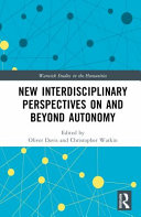 New Interdisciplinary Perspectives On And Beyond Autonomy 1st Edition Oliver Davis