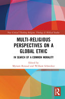 Multireligious Perspectives On A Global Ethic In Search Of A Common Morality 1st Edition Myriam Renaud