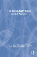 The Young Rugby Player Science And Application 1st Edition Kevin Till