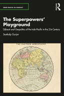 The Superpowers Playground Djibouti And Geopolitics Of The Indopacific In The 21st Century 1st Edition Sankalp Gurjar