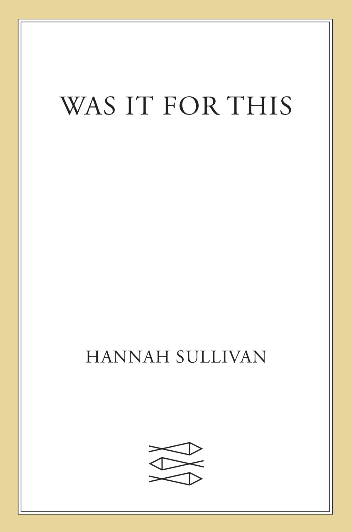 Was It For This Hannah Sullivan