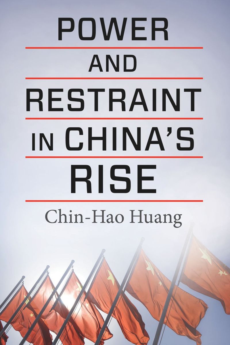 Power And Restraint In Chinas Rise First Chinhao Huang