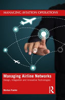 Managing Airline Networks Design Integration And Innovative Technologies 1st Edition Markus Franke