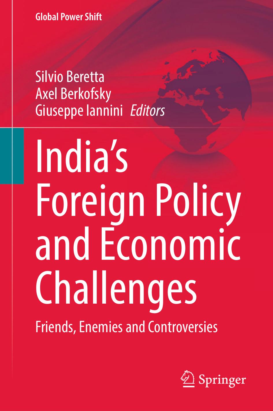 Indias Foreign Policy And Economic Challenges Friends Enemies And Controversies Silvio Beretta