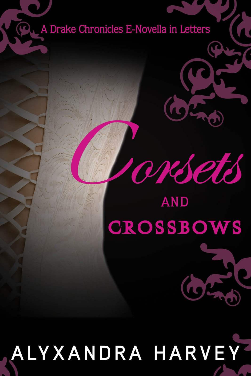 Corsets And Crossbows A Drake Chronicles Novella In Letters Harvey
