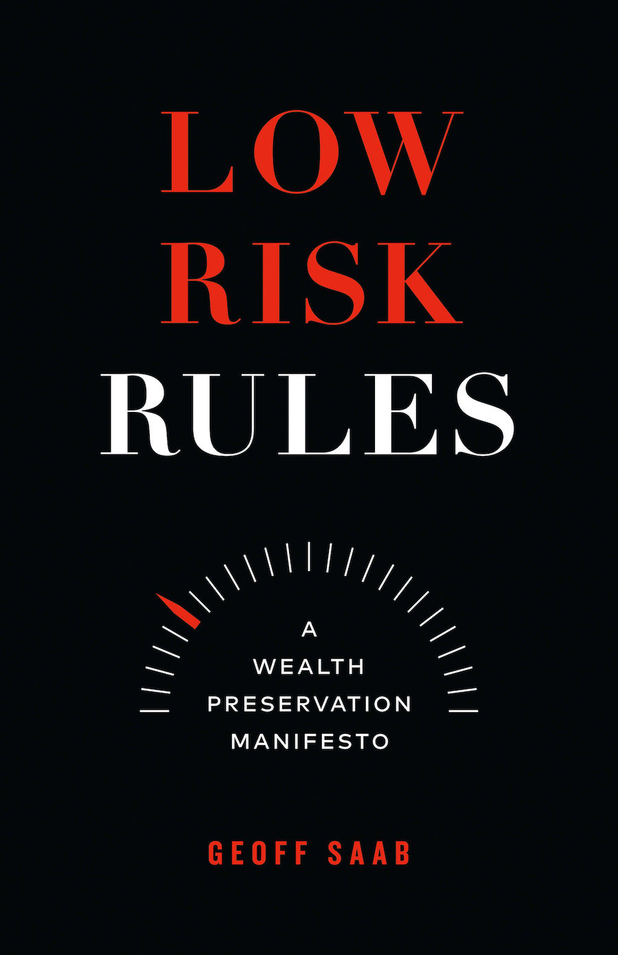 Low Risk Rules A Wealth Preservation Manifesto Geoff Saab