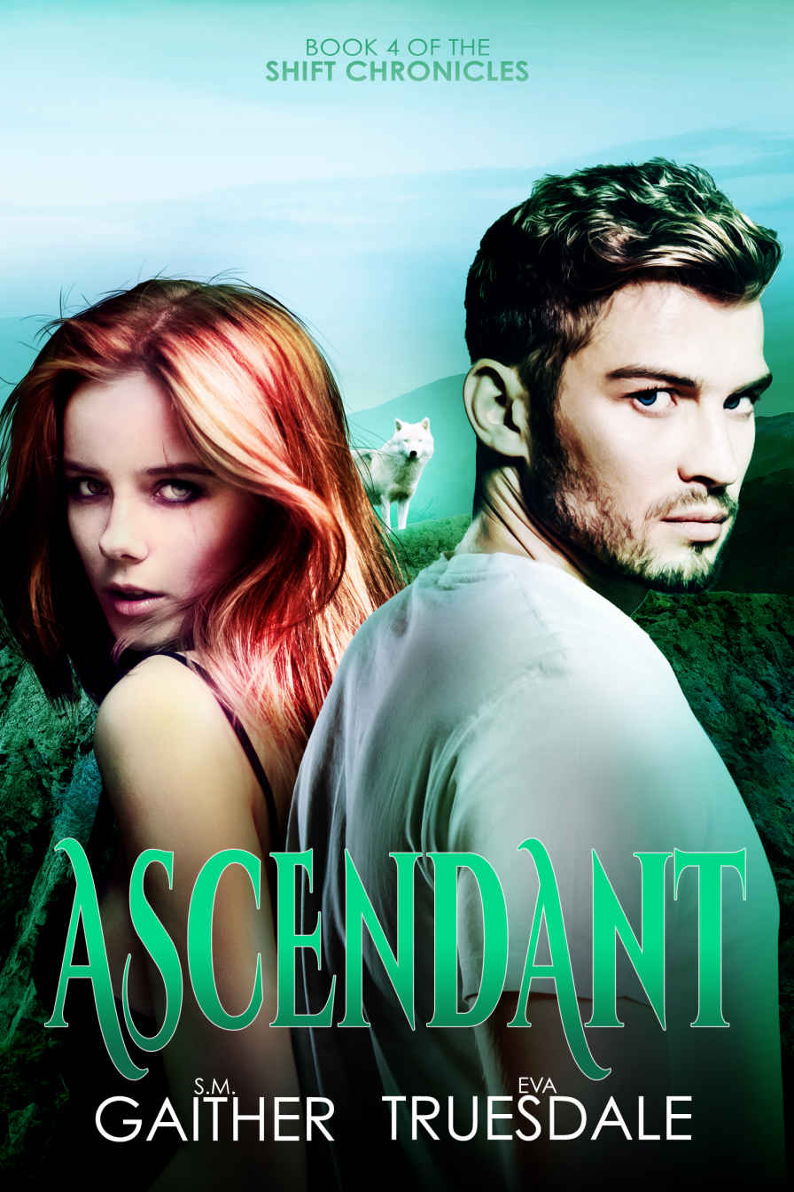 Ascendant The Shift Chronicles Book 4 S M Gaither Eva Truesdale