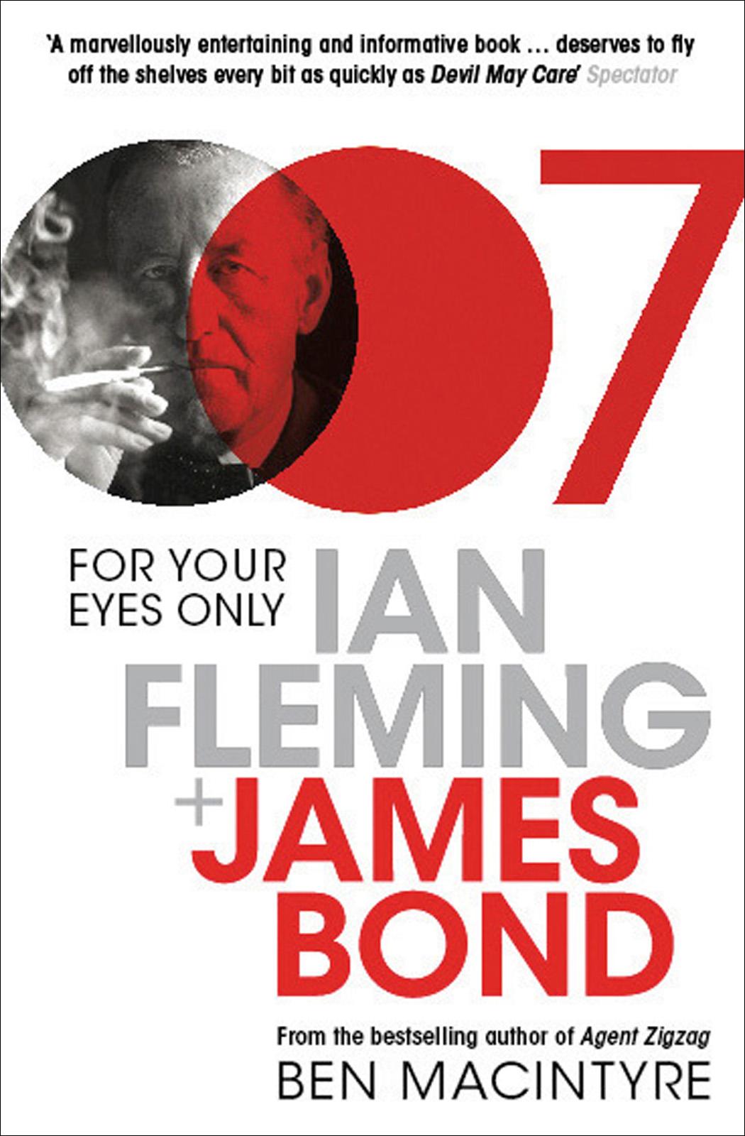 For Your Eyes Only Ian Fleming And James Bond Ben Macintyre