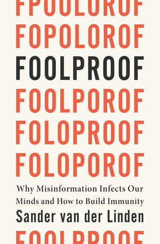 Foolproof Why Misinformation Infects Our Minds And How To Build Immunity 1st Edition Sander Van Der Linden