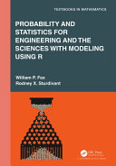 Probability And Statistics For Engineering And The Sciences With Modeling Using R 1st Edition William P Fox