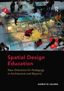 Spatial Design Education New Directions For Pedagogy In Architecture And Beyond 1st Edition Ashraf M Salama