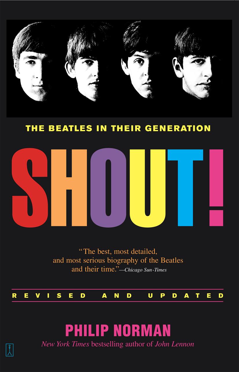 Shout The Beatles In Their Generation Philip Norman