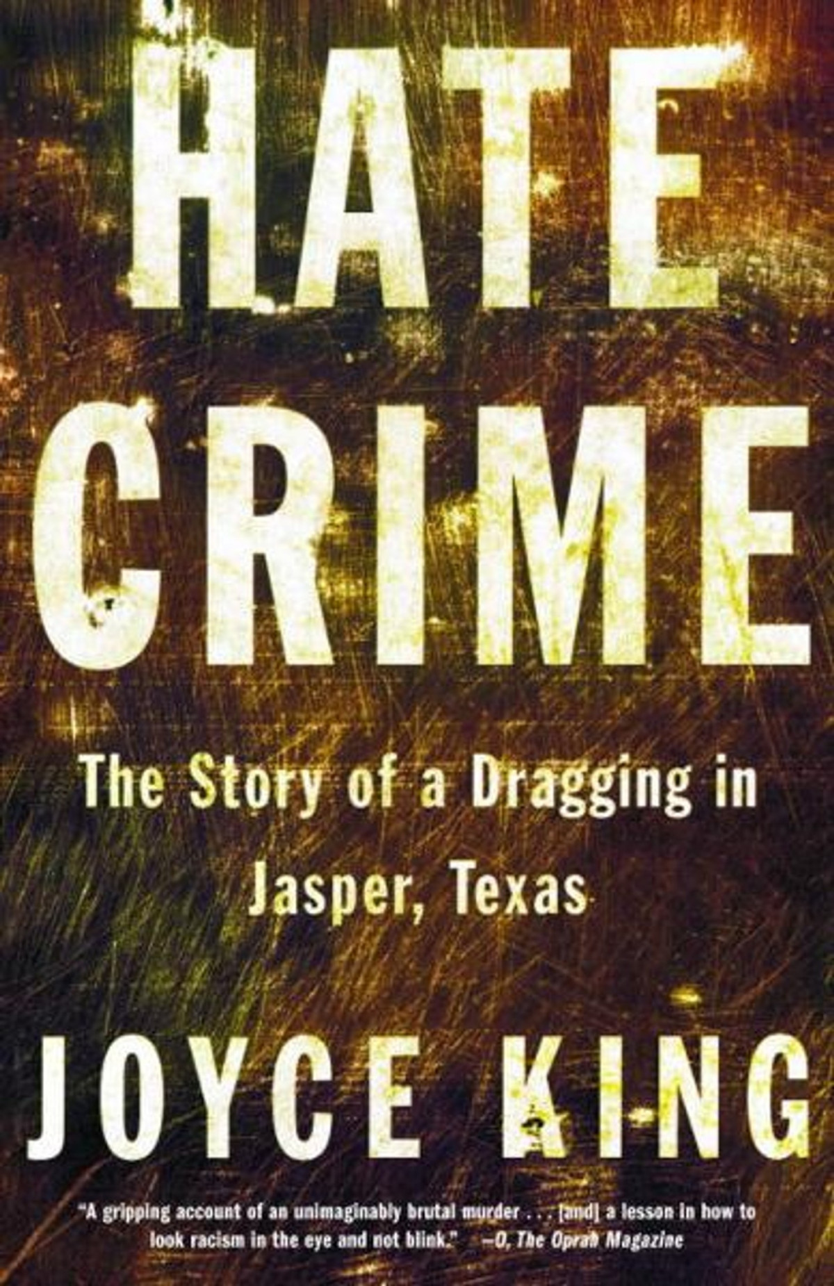 Hate Crime The Story Of A Dragging In Jasper Texas Joyce King