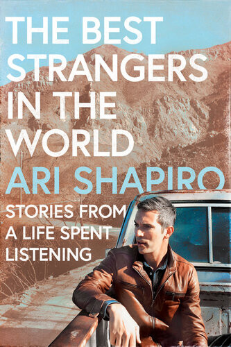 The Best Strangers In The World 1st Edition Ari Shapiro