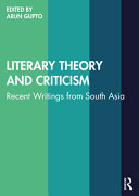 Literary Theory And Criticism Recent Writings From South Asia 1st Edition Arun Gupto