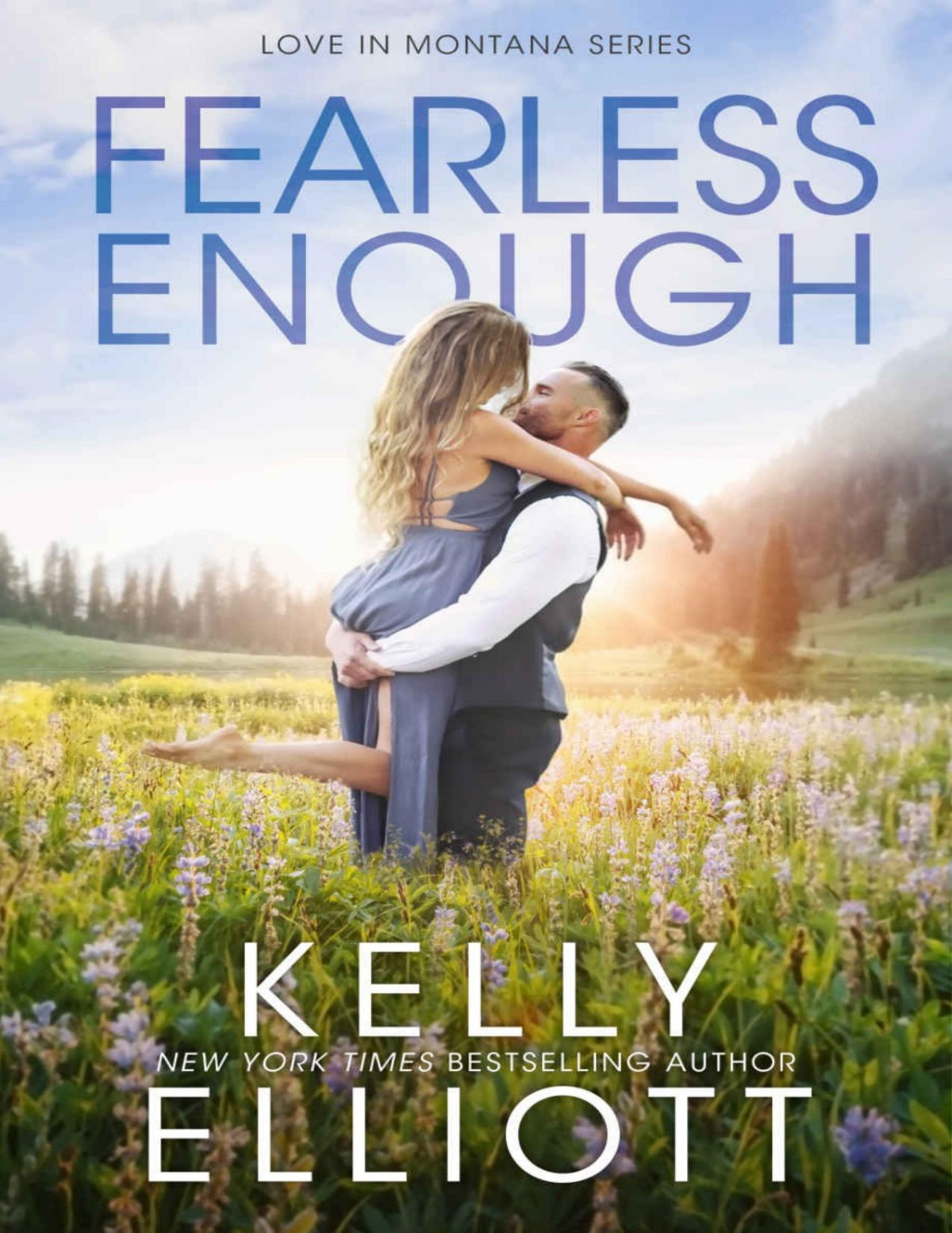 Fearless Enough Love In Montana Book 1 Kelly Elliott