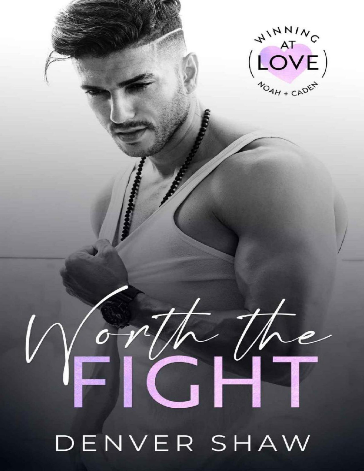 Worth The Fight Winning At Love Book 1 Denver Shaw