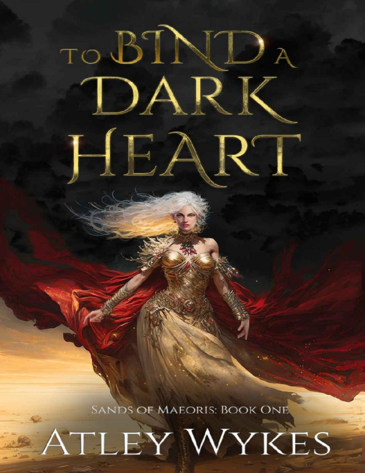 To Bind A Dark Heart A Dark Fantasy Romance Sands Of Maeoris Book 1 Atley Wykes