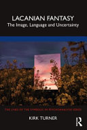 Lacanian Fantasy The Image Language And Uncertainty 1st Edition Kirk Turner