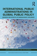 International Public Administrations In Global Public Policy Sources And Effects Of Bureaucratic Influence 1st Edition Christoph Knill