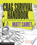 Crag Survival Handbook The Unspoken Rules Of Climbing Matt Samet