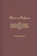 Music In Bulgaria Experiencing Music Expressing Culture Timothy Rice