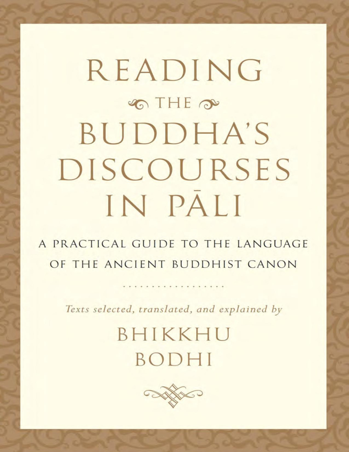 Reading The Buddhas Discourses In Pali A Practical Guide To The Language Of The Ancient Buddhist Canon Ven Bhikkhu Bodhi