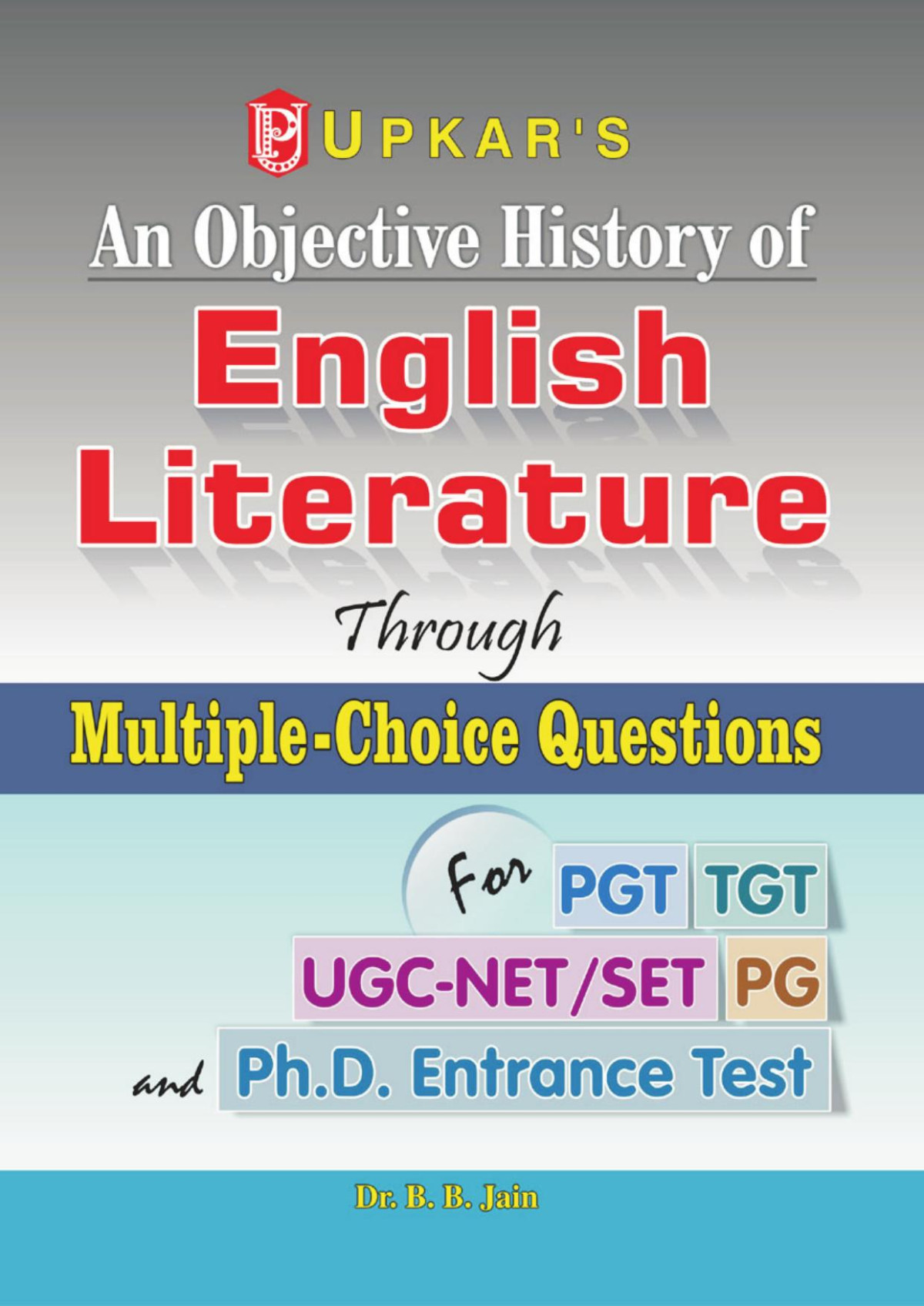 An Objective History Of English Literature Through Multiplechoice Questions For Ugcnetset Tgt Pgt Dr B B Jain