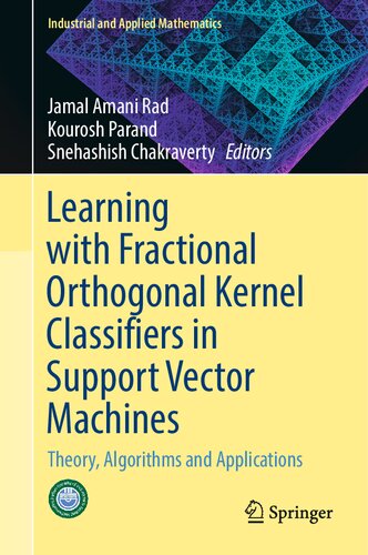 Learning With Fractional Orthogonal Kernel Classifiers In Support Vector Machines Theory Algorithms And Applications Jamal Amani Rad