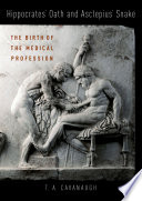 Hippocrates Oath And Asclepius Snake The Birth Of A Medical Profession T A Cavanaugh