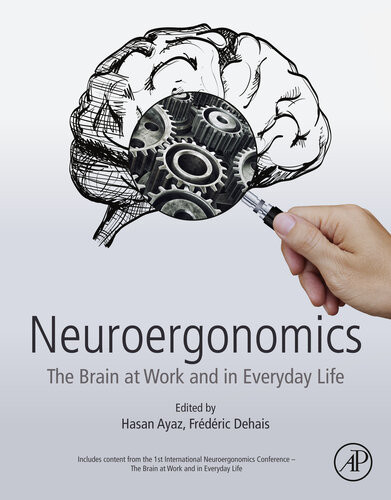 Neuroergonomics The Brain At Work And In Everyday Life Hasan Ayaz