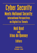 Cyber Security Meets National Security International Perspectives On Digital Era Threats Neil Kent