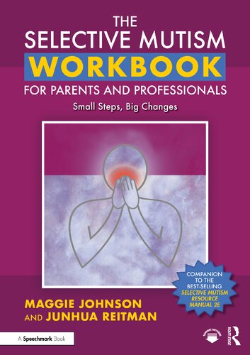 The Selective Mutism Workbook For Parents And Professionals Small Steps Big Changes Maggie Johnson