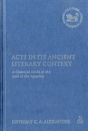 Acts In Its Ancient Literary Context A Classicist Looks At The Acts Of The Apostles The Library Of New Testament Studies Vol 289 Loveday Alexander