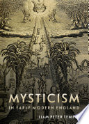 Mysticism In Early Modern England Studies In Modern British Religious History Vol 38 Liam Peter Temple